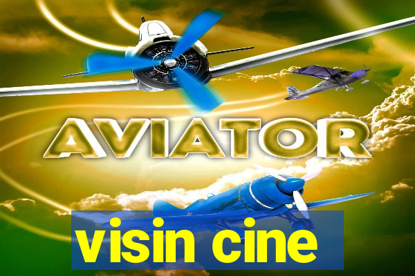 visin cine